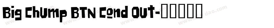Big Chump BTN Cond Out字体转换
